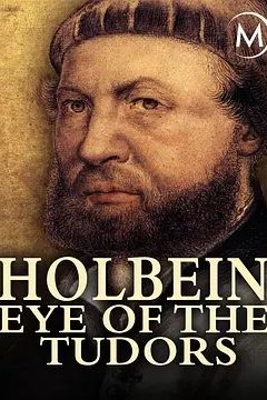 Holbein： Eye of the Tudors